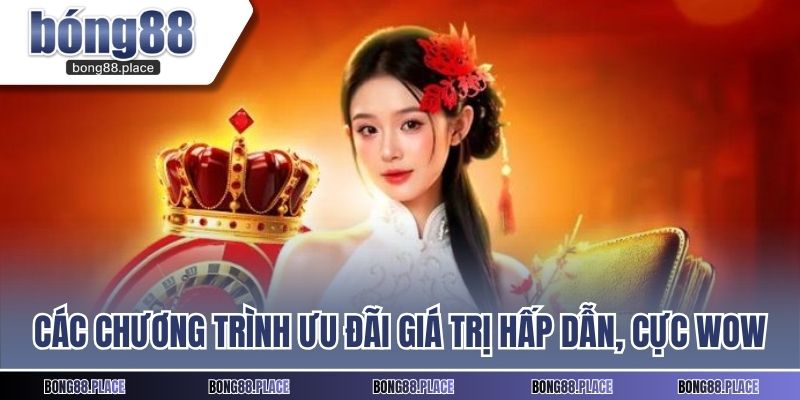 Các chương trình ưu đãi giá trị hấp dẫn, cực wow